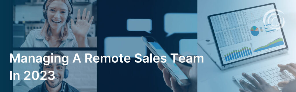 Managing a sales remote team in 2023