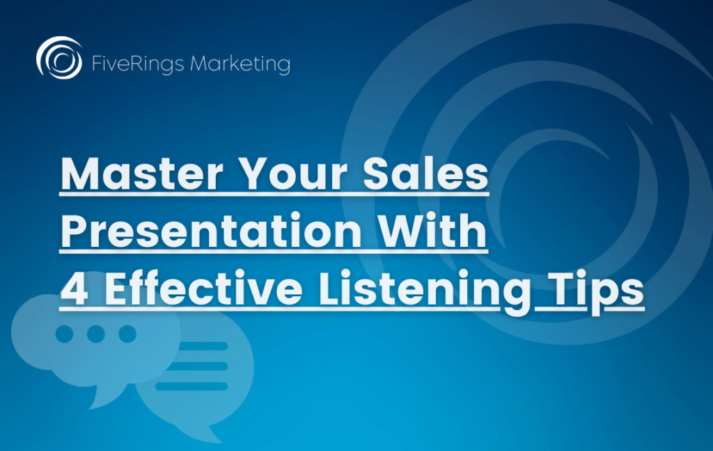 Master your sales presentation with 4 effective listening tips
