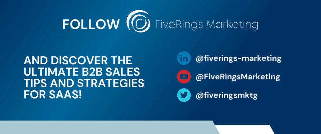 Follow FiveRings Marketing on social media and discover the ultimate B2B sales tips and strategies for SaaS!