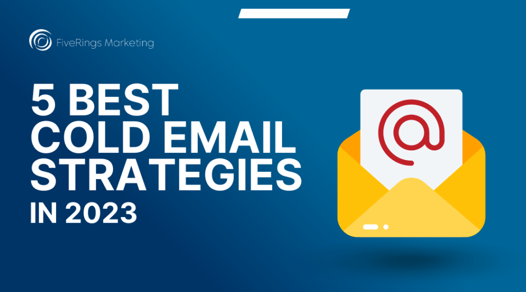 5 best cold email strategies in 2023