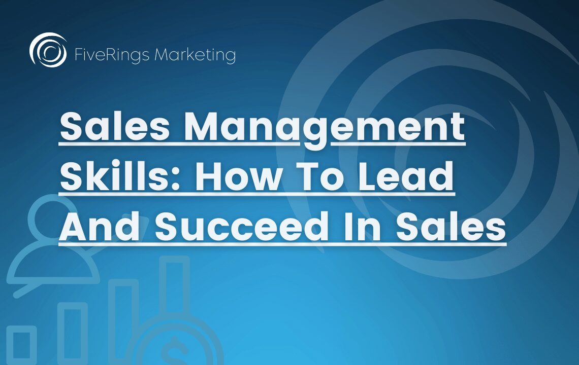 Sales Management Skills How To Lead And Succeed In Sales featured image for FiveRings Marketing blog