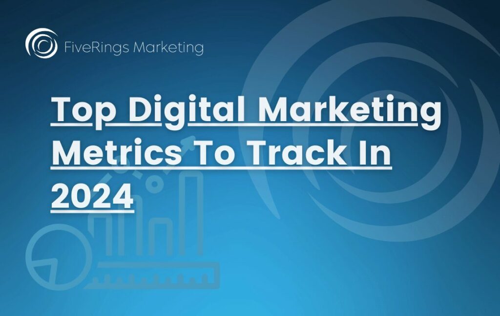 Top Digital Marketing Metrics To Track In 2024 featured image